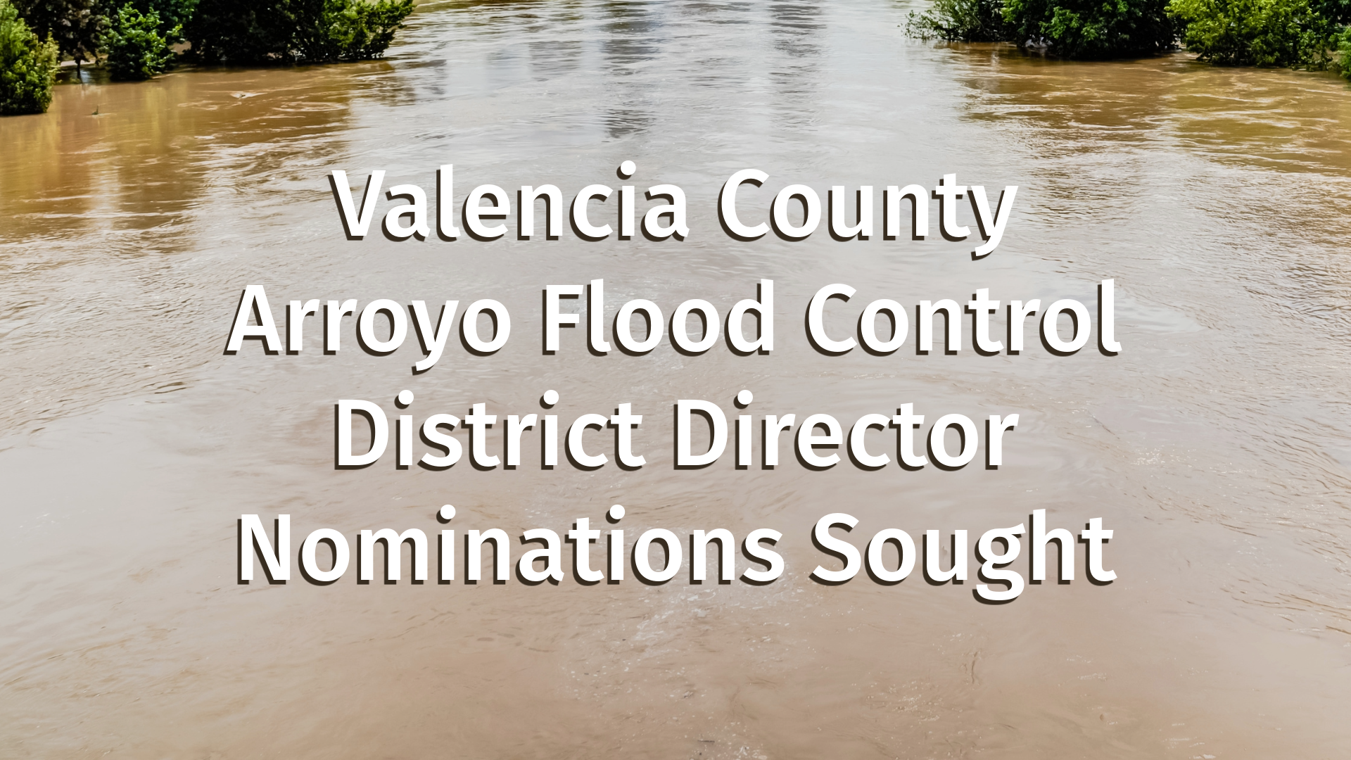 Featured image for “Nominees Sought for Directors of the Valencia County Arroyo Flood Control District”